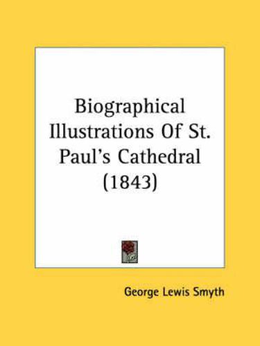 Cover image for Biographical Illustrations of St. Paul's Cathedral (1843)