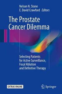 Cover image for The Prostate Cancer Dilemma: Selecting Patients for Active Surveillance, Focal Ablation and Definitive Therapy