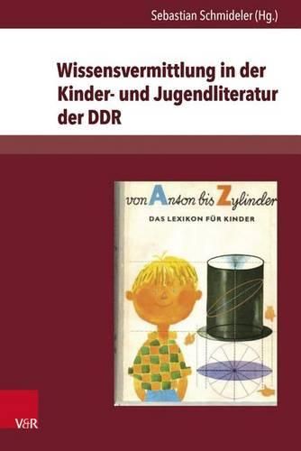 Cover image for Wissensvermittlung in Der Kinder- Und Jugendliteratur Der Ddr: Themen, Formen, Strukturen, Illustrationen