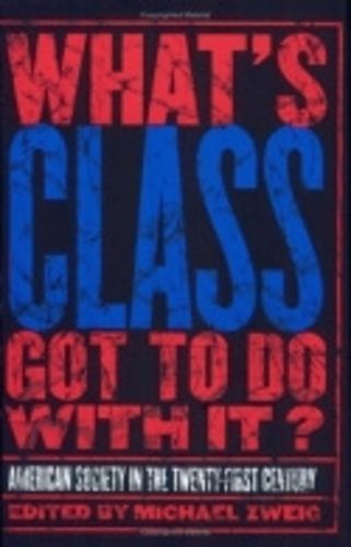 Cover image for What's Class Got to Do with It?: American Society in the Twenty-first Century