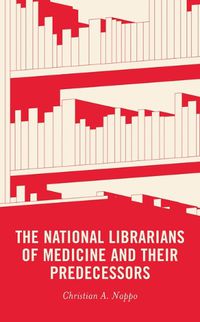 Cover image for The National Librarians of Medicine and Their Predecessors