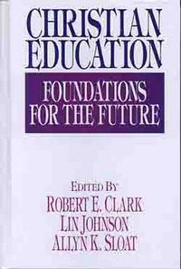 Cover image for Christian Education: Foundations for the Future