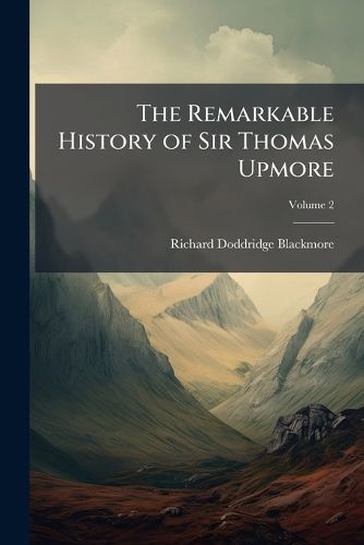 Cover image for The Remarkable History of Sir Thomas Upmore