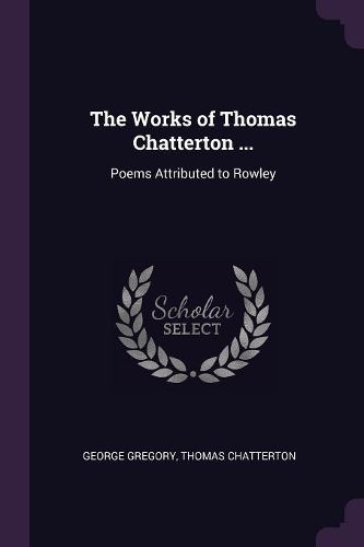 Cover image for The Works of Thomas Chatterton ...