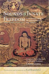 Cover image for Sounds of Innate Freedom: The Indian Texts of Mahamudra, Volume 5