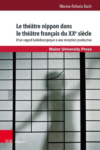 Cover image for Le theatre nippon dans le theatre francais du XXe siecle: Dun regard kaleidoscopique a une reception productive