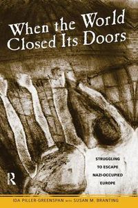 Cover image for When the World Closed Its Doors: Struggling to Escape Nazi-occupied Europe