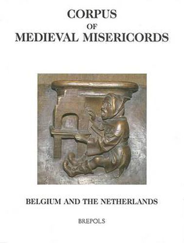 Cover image for Corpus of Medieval Misericords, Belgium and the Netherlands
