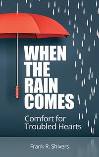 Cover image for When the Rain Comes: Comfort for Troubled Hearts