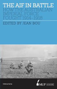 Cover image for The AIF in Battle: How the Australian Imperial Force Fought, 1914-1918