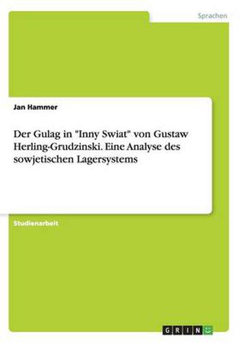 Cover image for Der Gulag in Inny Swiat von Gustaw Herling-Grudzinski. Eine Analyse des sowjetischen Lagersystems