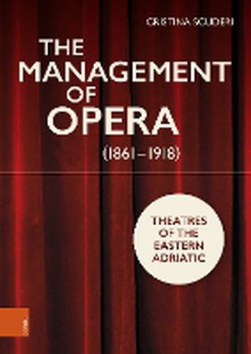 Cover image for The Management of Opera (1861-1918)