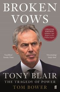 Cover image for Broken Vows: Tony Blair The Tragedy of Power