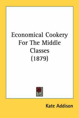 Cover image for Economical Cookery for the Middle Classes (1879)