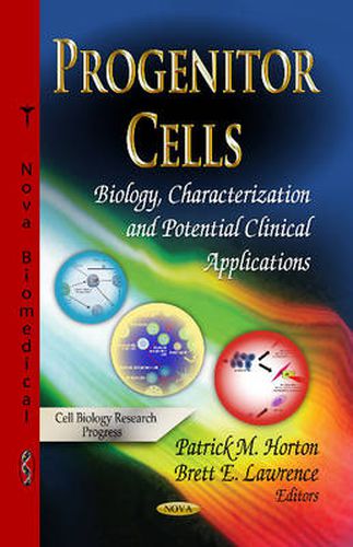 Cover image for Progenitor Cells: Biology, Characterization & Potential Clinical Applications