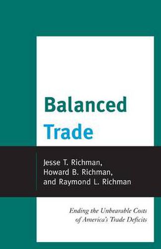 Cover image for Balanced Trade: Ending the Unbearable Costs of America's Trade Deficits