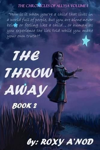 Cover image for The Throw Away, Book two: The Chronicles of Allysa, Volume I