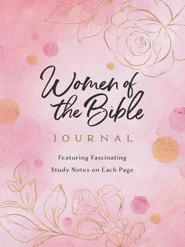 Cover image for Women of the Bible Journal: Featuring Fascinating Study Notes Throughout