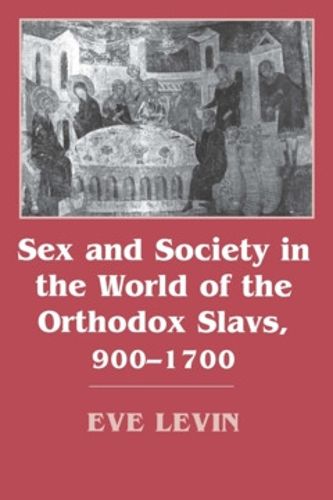 Cover image for Sex and Society in the World of the Orthodox Slavs, 900-1700