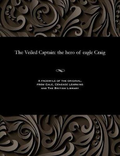 Cover image for The Veiled Captain: The Hero of Eagle Craig