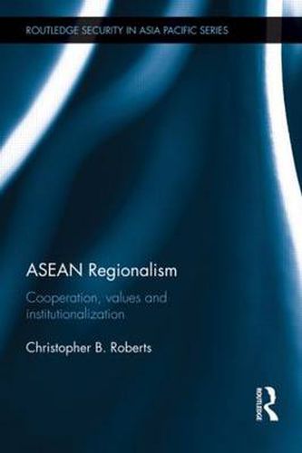 Cover image for ASEAN Regionalism: Cooperation, Values and Institutionalisation