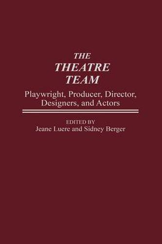 Cover image for The Theatre Team: Playwright, Producer, Director, Designers, and Actors