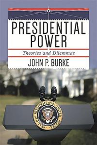 Cover image for Presidential Power: Theories and Dilemmas