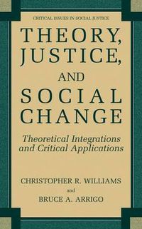 Cover image for Theory, Justice, and Social Change: Theoretical Integrations and Critical Applications