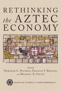Cover image for Rethinking the Aztec Economy