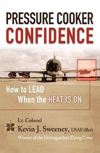 Cover image for Pressure Cooker Confidence: ....How to LEAD When the Heat is On!