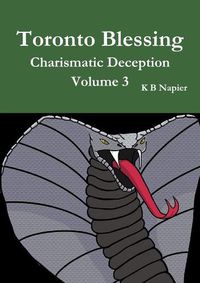 Cover image for Toronto Blessing Charismatic Deception Volume 3