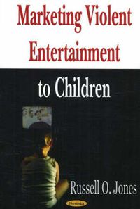 Cover image for Marketing Violent Entertainment to Children