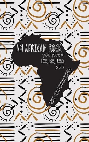 An African Rock: Sacred Poems of Love, Loss, Legacy & Life