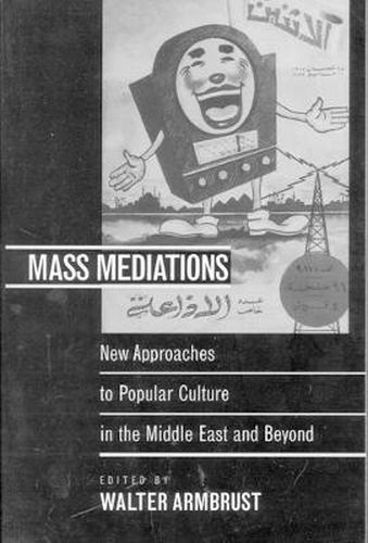 Cover image for Mass Mediations: New Approaches to Popular Culture in the Middle East and Beyond