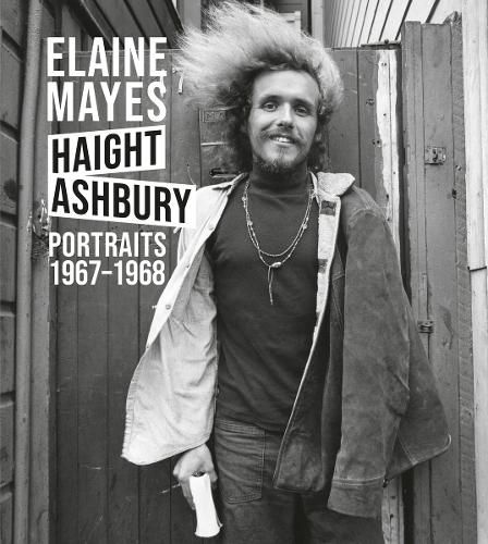 Cover image for Elaine Mayes: Haight-Ashbury: Portraits 1967-1968