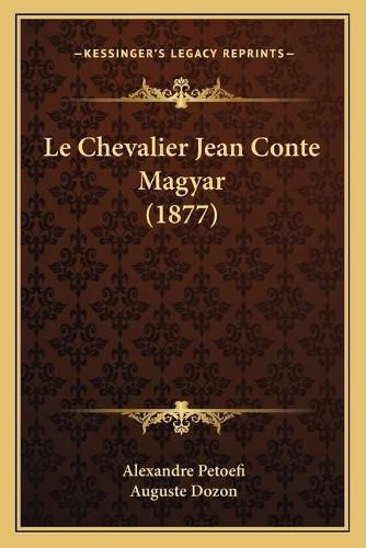 Le Chevalier Jean Conte Magyar (1877)