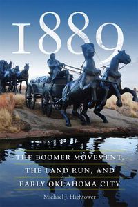 Cover image for 1889: The Boomer Movement, the Land Run, and Early Oklahoma City