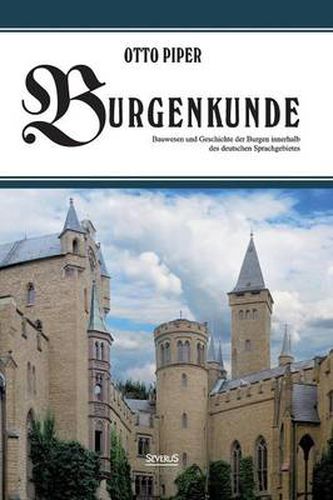 Cover image for Burgenkunde: Bauwesen und Geschichte der Burgen innerhalb des deutschen Sprachgebietes