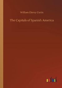 Cover image for The Capitals of Spanish America