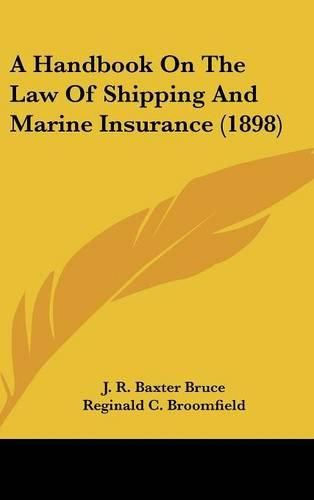 Cover image for A Handbook on the Law of Shipping and Marine Insurance (1898)