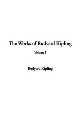 Cover image for The Works of Rudyard Kipling: Volume I