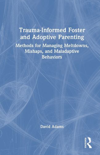 Cover image for Trauma-Informed Foster and Adoptive Parenting