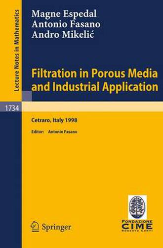 Cover image for Filtration in Porous Media and Industrial Application: Lectures given at the 4th Session of the Centro Internazionale Matematico Estivo (C.I.M.E.) held in Cetraro, Italy, August 24-29, 1998