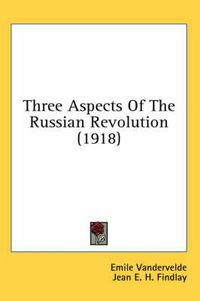 Cover image for Three Aspects of the Russian Revolution (1918)