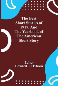 Cover image for The Best Short Stories of 1917, and the Yearbook of the American Short Story