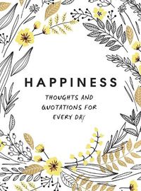 Cover image for Happiness: Thoughts and Quotations for Every Day