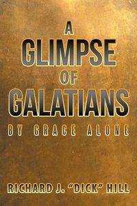 Cover image for A Glimpse of Galatians: By Grace Alone