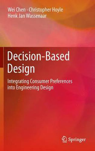 Decision-Based Design: Integrating Consumer Preferences into Engineering Design