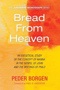 Cover image for Bread from Heaven: An Exegetical Study of the Concept of Manna in the Gospel of John and the Writings of Philo