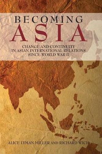 Cover image for Becoming Asia: Change and Continuity in Asian International Relations Since World War II